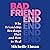 Bad Friend: Why Friendship ...