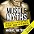 Muscle Myths: 50 Health & F...
