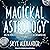 Magickal Astrology: Use the Power of the Planets to Create an Enchanted Life