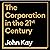 The Corporation in the Twenty-First Century: Why (almost) everything we are told about business is wrong