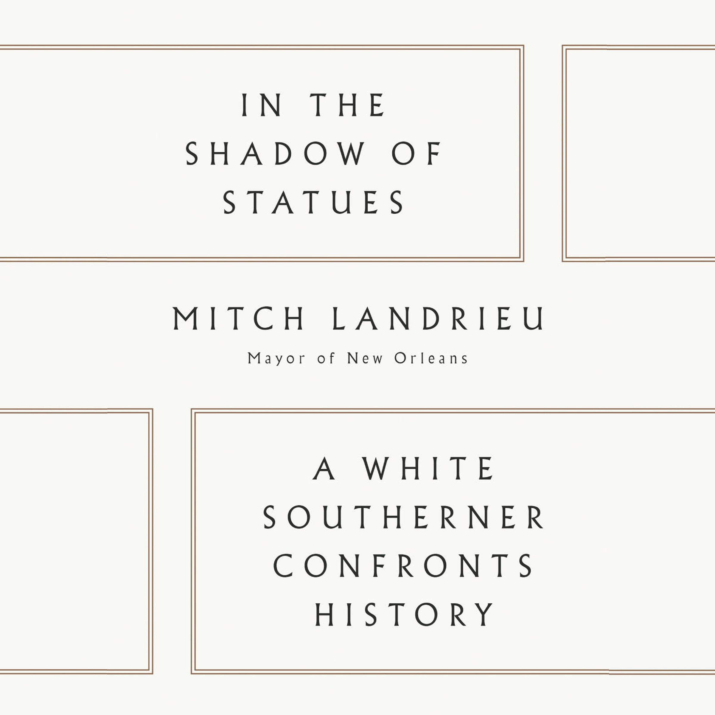 In the Shadow of Statues: A White Southerner Confronts History