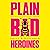 Plain Bad Heroines