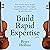 Build Rapid Expertise: How to Learn Faster, Acquire Knowledge More Thoroughly, Comprehend Deeper, and Reach a World-Class Level (3rd Ed.) (Learning How to Learn, Book 19)