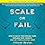 Scale or Fail: How to Build Your Dream Team, Explode Your Growth, and Let Your Business Soar