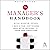 The Manager's Handbook: Five Simple Steps to Build a Team, Stay Focused, Make Better Decisions, and Crush Your Competition