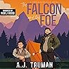 The Falcon and the Foe by A.J. Truman