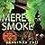 Mere Smoke