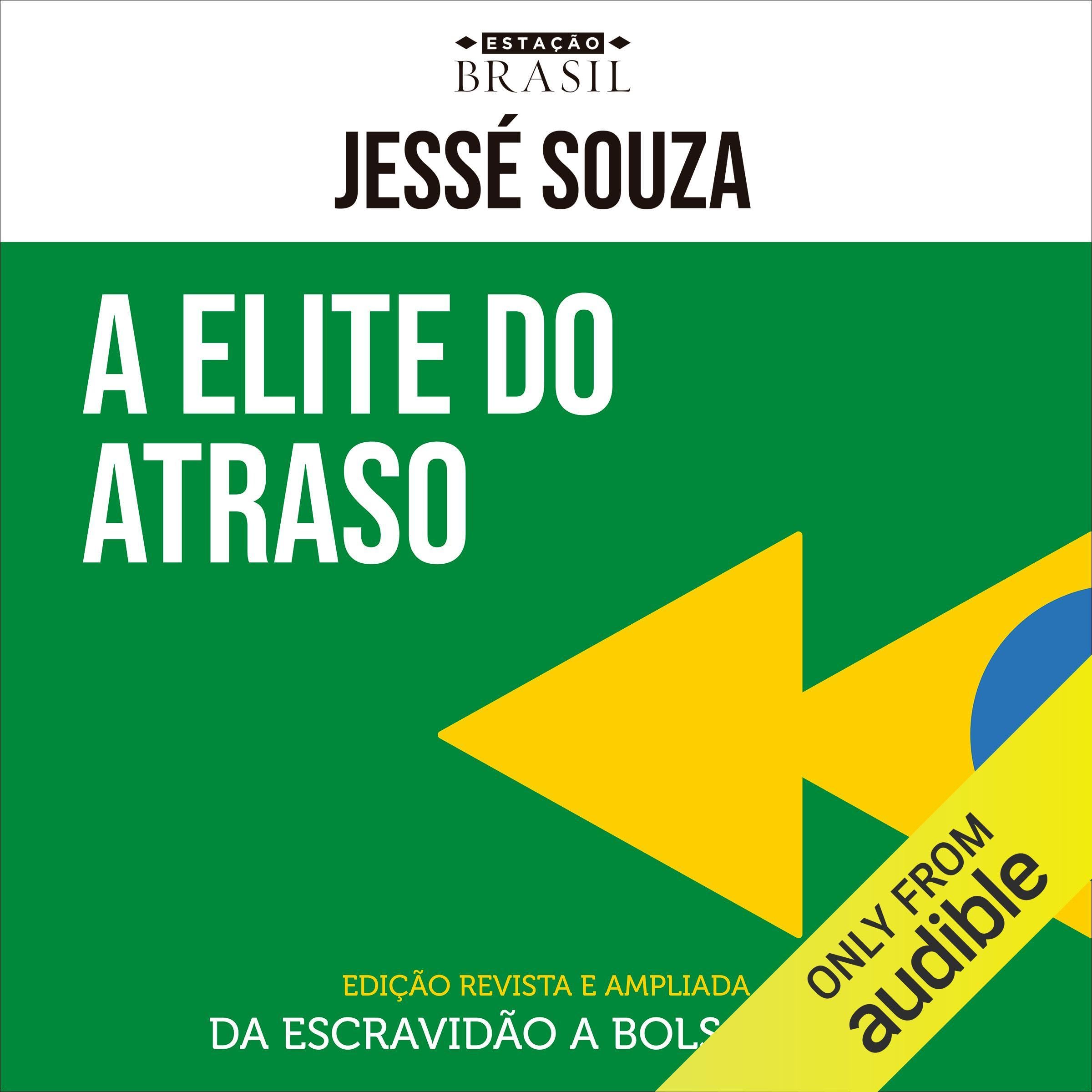 A elite do atraso: Da escravidão a Bolsonaro [From Slavery to Bolsonaro] (Audible Audio)