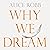 Why We Dream: The Science, ...