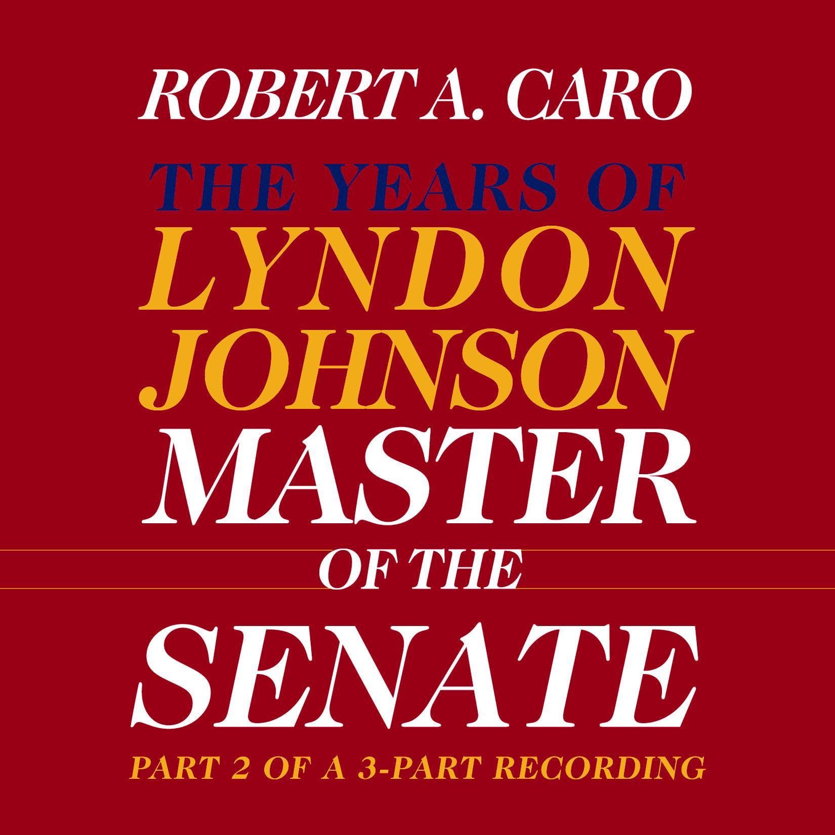 Master of the Senate: The Years of Lyndon Johnson, Volume III