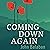 Coming Down Again: A Novel