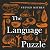 The Language Puzzle: How We Talked Our Way out of the Stone Age