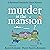 Murder at the Mansion: A Re...