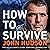 How to Survive by John Hudson
