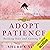 Adopt Patience by Shubha Vilas