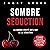 Sombre Séduction: La sombre...
