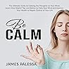 Be Calm by James Palessa