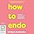 How to Endo: A guide to surviving and thriving with endometriosis