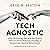 Tech Agnostic: How Technolo...