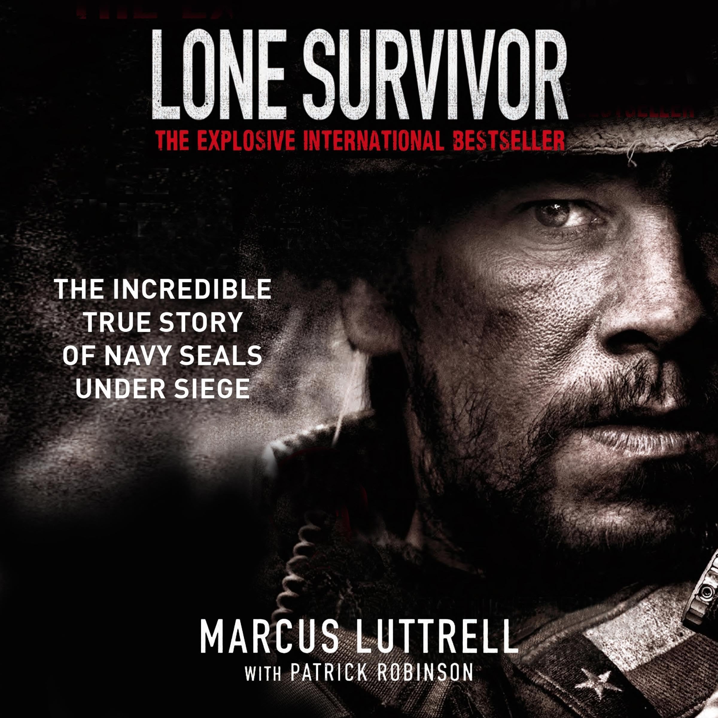 Lone Survivor: The Incredible True Story of Navy SEALs Under Siege