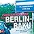 Berlin - Baku: Meine Reise ...