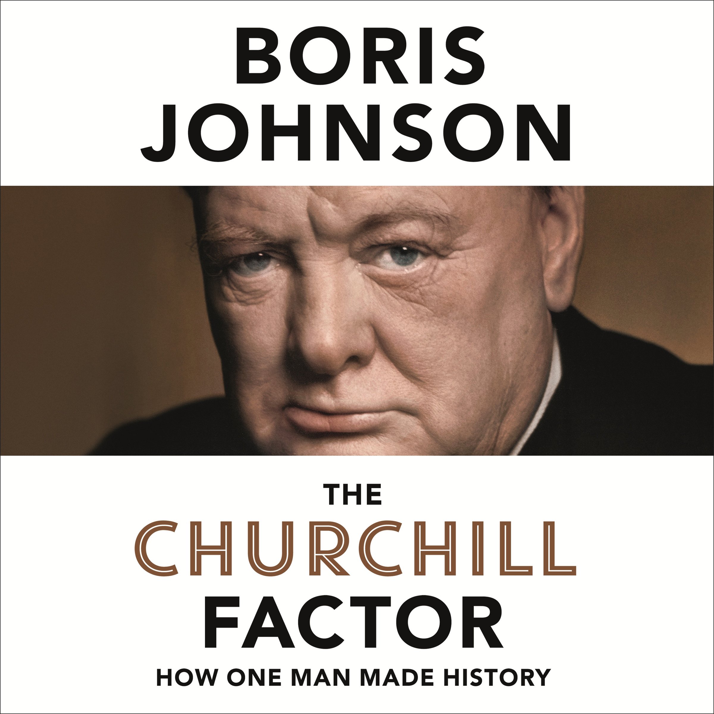 The Churchill Factor: How One Man Made History