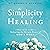 The Simplicity of Healing: ...