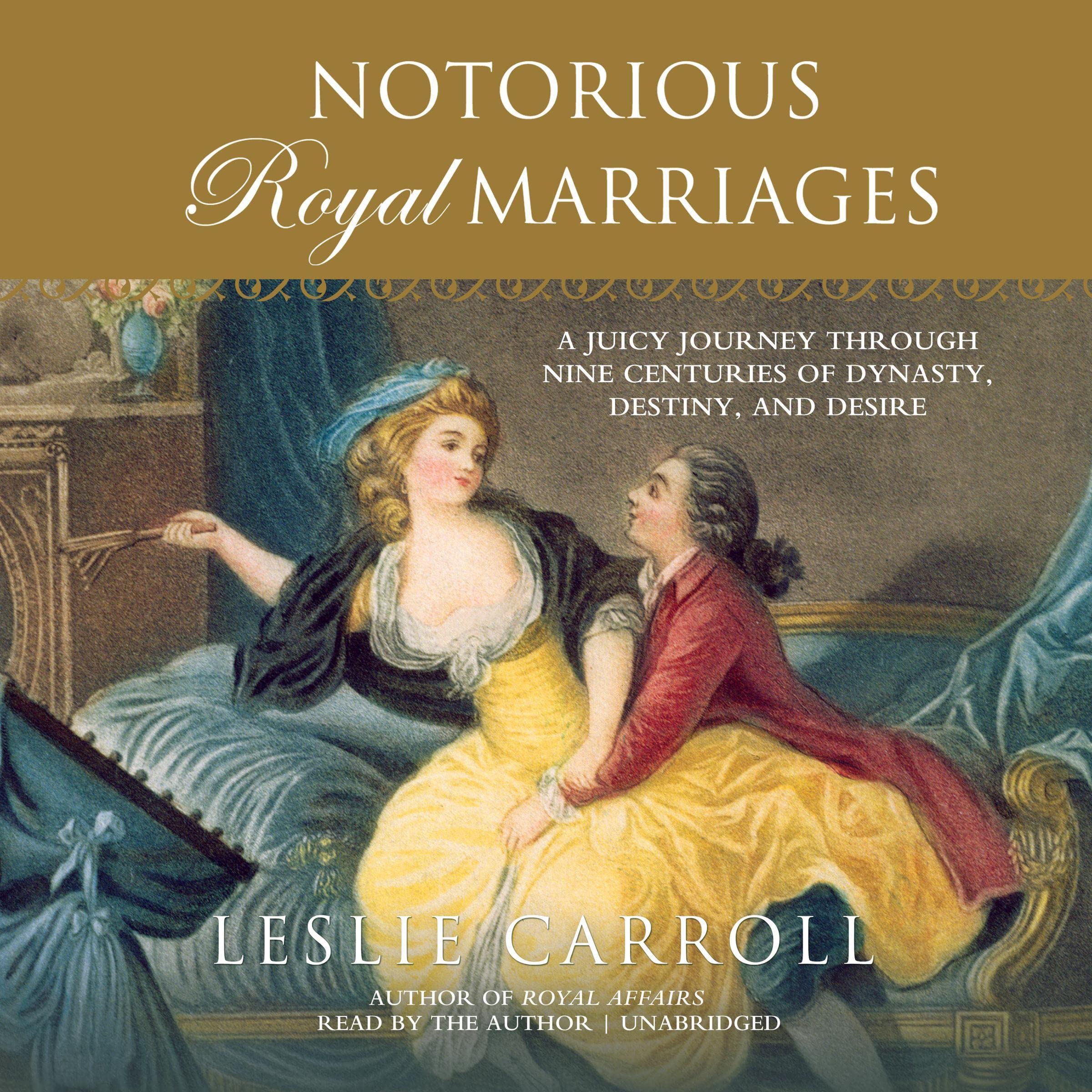 Notorious Royal Marriages: A Juicy Journey Through Nine Centuries of Dynasty, Destiny, and Desire (Audible Audio)