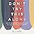Don't Try This Alone: How to Build Deep Community When You Want to Hide from Your Pain