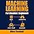 Machine Learning for Absolute Beginners: Python for Data Science, Book 3