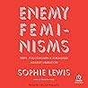 Enemy Feminisms: ...