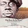Who Owns the Ice House?: Eight Life Lessons from an Unlikely Entrepreneur Who Owns the Ice House?: Eight Life Lessons from an Unlikely Entrepreneur