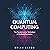 Quantum Computing: The Transformative Technology of the Qubit Revolution