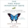 The Two Most Important Days: How to Find Your Purpose - and Live a Happier, Healthier Life