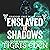 Enslaved in Shadows (Shadow...