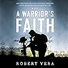 A Warrior's Faith: Navy SEAL Ryan Job, a Life-Changing Firefight, and the Belief That Transformed His Life