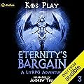 Eternity's Bargain: Volume 3: A LitRPG Adventure: Eternity's Bargain, Book 3
