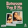 Between You and Me
