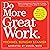 Do More Great Work: Stop the Busywork. Start the Work That Matters.