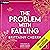 The Problem with Falling (Problem #3)