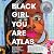 Black Girl You Are Atlas