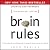 Brain Rules (Updated and Expanded): 12 Principles for Surviving and Thriving at Work, Home, and School