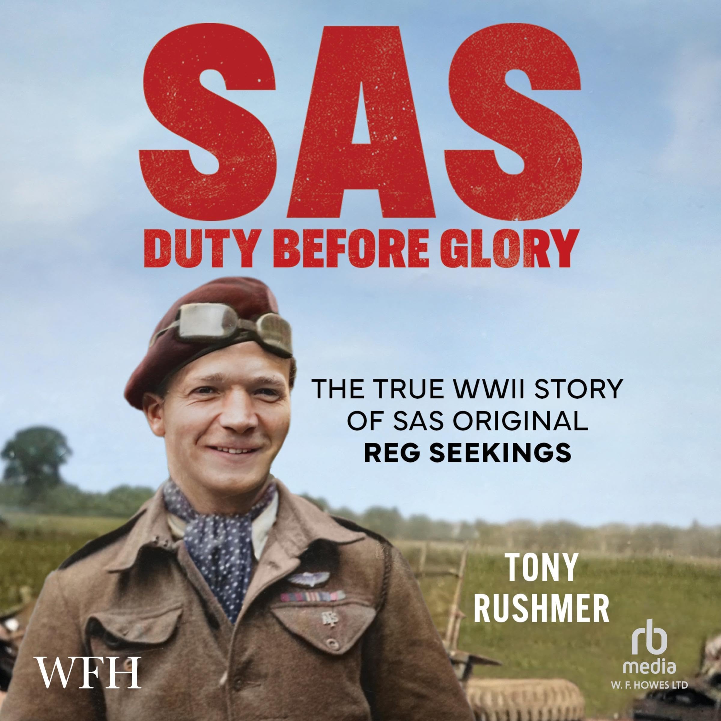 SAS: Duty Before Glory: The True WWII Story of SAS Original Reg Seekings (Audible Audio)
