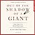 Out of the Shadow of a Gian...