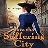 Into the Suffering City by Bill LeFurgy