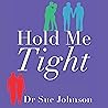 Hold Me Tight: Yo...