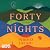 Forty Nights