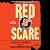 Red Scare: Blacklists, McCarthyism and the Making of Modern America