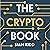 The Crypto Book: How to Invest Safely in Bitcoin and Other Cryptocurrencies