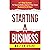 Starting A Business: A 7-Step System To Successfully Launch Your Own Business In 30 Days